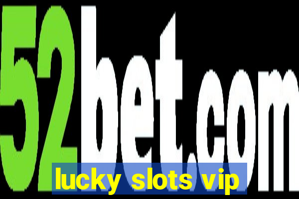 lucky slots vip